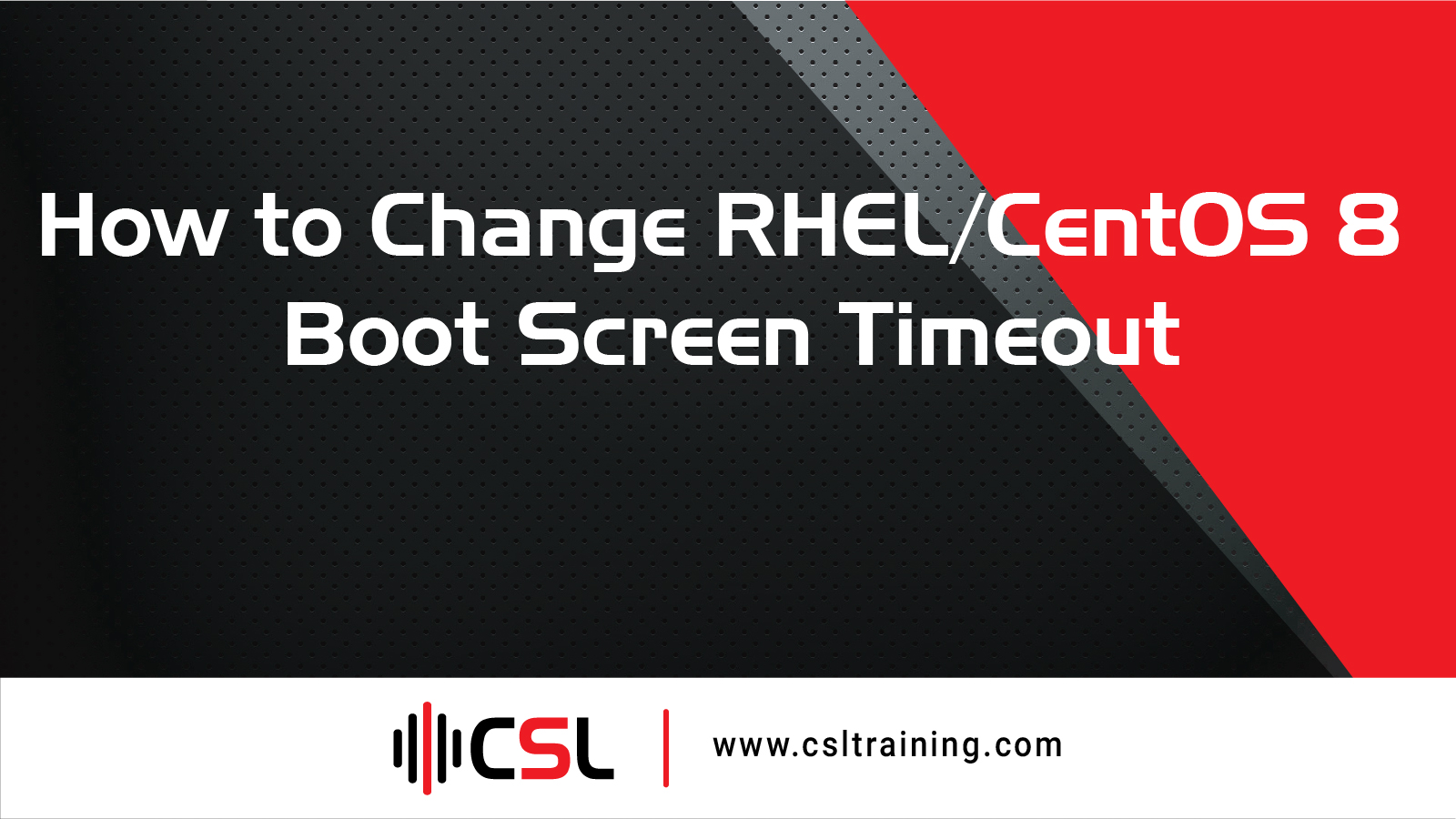You are currently viewing How to Change RHEL/CentOS 8 Boot Screen Timeout