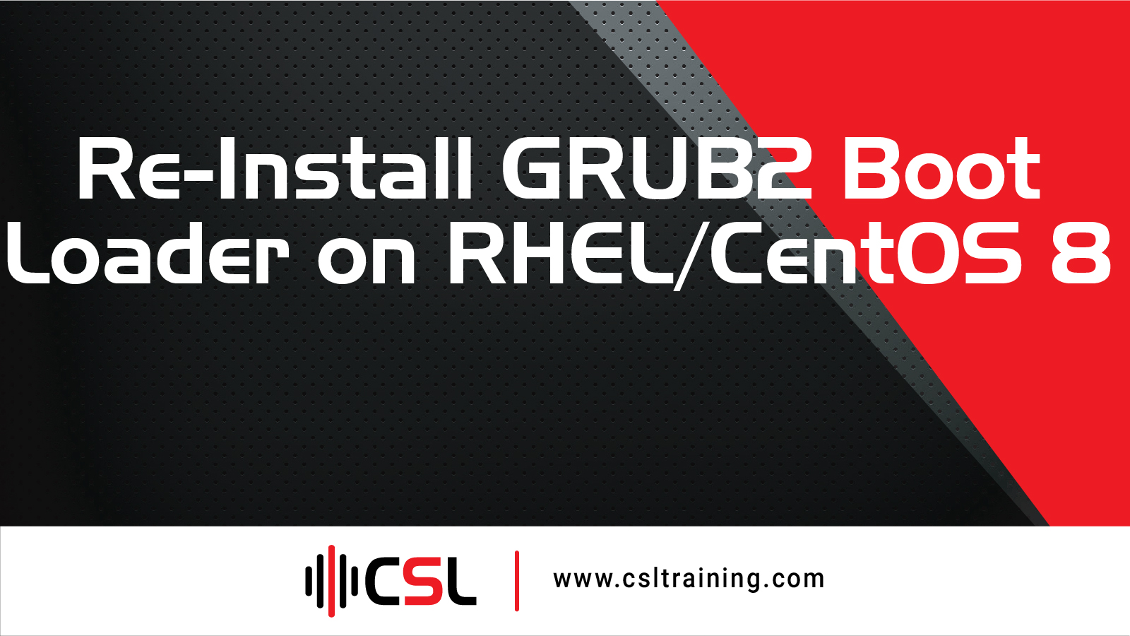 Read more about the article Re-Install GRUB2 Boot Loader on RHEL/CentOS 8