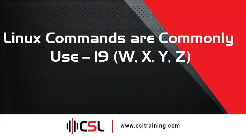 You are currently viewing Linux Commands are Commonly Use – 19 (W, X, Y, Z)