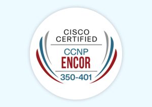 CCNP ENCOR – Professional (350-401)