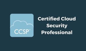 Certified Cloud Security Professional (CCSP)